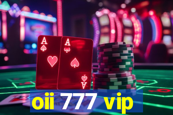 oii 777 vip